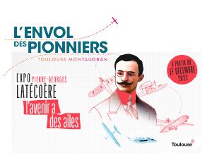 Exposición Pierre Georges Latécoère, el futuro tiene alas, l'Envol des Pionniers, Toulouse