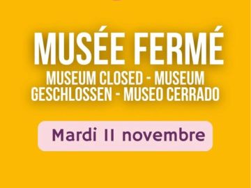 Chers visiteurs, 

Le Musée sera exceptionnellement fermé le mardi 11 novembre. 
Il ouvrira à nouveau ses portes le mercredi 12 novembre....